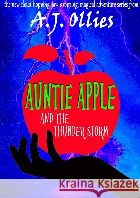 Auntie Apple and the Thunder Storm A.J. Ollies 9781326620363 Lulu.com