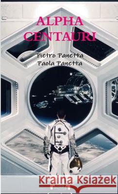 Alpha Centauri Pietro Panetta Paola Panetta 9781326624323