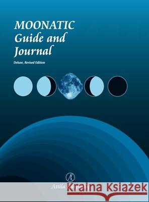 Moonatic: Guide and Journal, Deluxe Edition Attila Kárpáthy 9781326633004