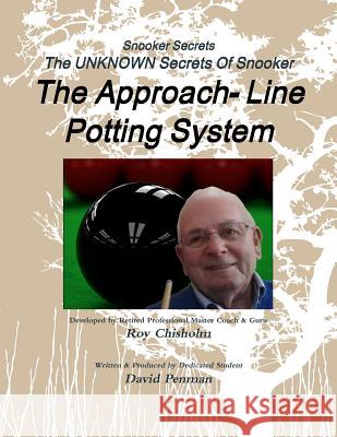 Snooker Secrets: The Approach-Line Potting System Roy Chisholm 9781326634261