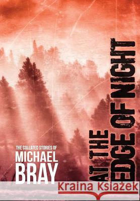 At the Edge of Night Michael Bray 9781326635282