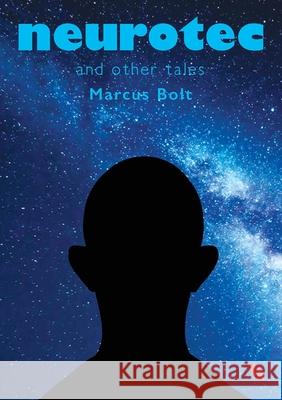 Neurotec and Other Tales Marcus Bolt 9781326635428
