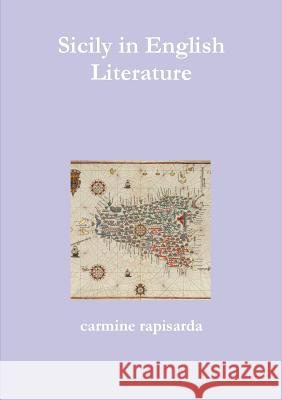 Sicily in English Literature Carmine Rapisarda 9781326635565