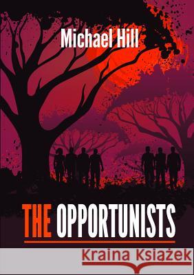 The Opportunists Michael Hill 9781326637910