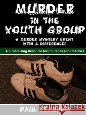 Murder in the Youth Group Paul Franklin 9781326638900