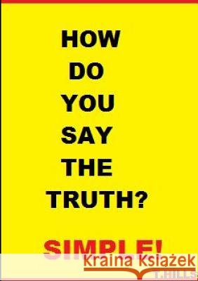 How Do You Say The Truth? Simple Hills, T. 9781326639136