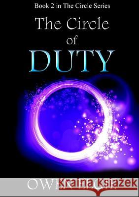 The Circle of Duty Owen Elgie 9781326639228 Lulu.com