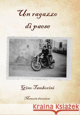 Un Ragazzo Di Paese Gino Tamborini 9781326640798