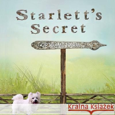Starlett\'s Secret Origami Farm Louise M. Crowley 9781326641870 Lulu.com