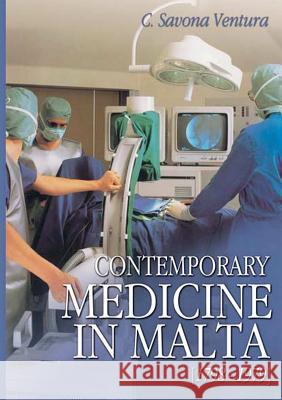 Contemporary Medicine in Malta [1798-1979] Charles Savona-Ventura 9781326648992