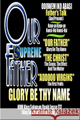 OUR FATHER Glory Be Thy Name King Solomon David Jess 9781326650599