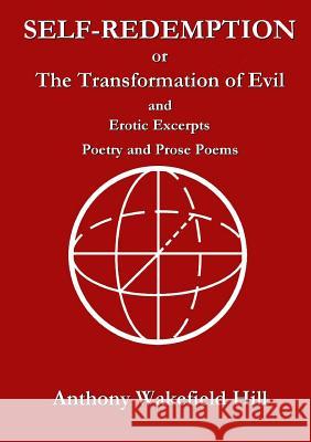Self-Redemption or The Transformation of Evil Hill, Anthony Wakefield 9781326652876 Lulu.com
