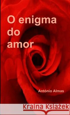 O enigma do amor Ant Almas 9781326658366