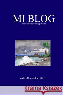 Mi Blog Andrés Hernández Martínez 9781326659493