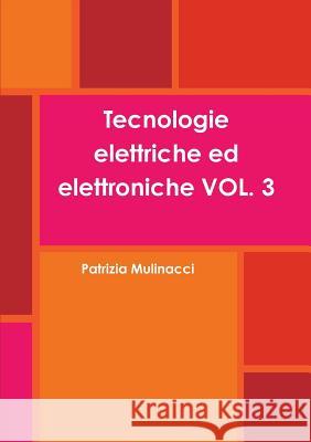 Tecnologie Elettriche Ed Elettroniche Vol. 3 Patrizia Mulinacci 9781326661434 Lulu.com