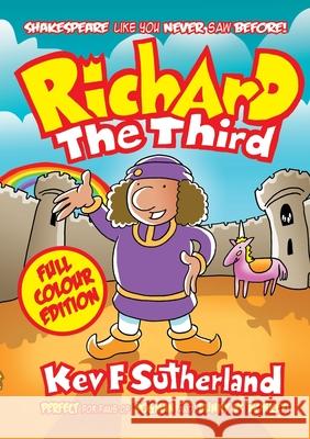 Richard The Third - Full Colour Edition: Shakespeare Graphic Novel Kev F. Sutherland Kev Sutherland 9781326663223 Lulu.com