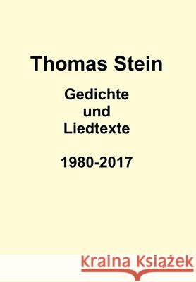 Gedichte 1980-2017 Thomas Stein 9781326664039 Lulu.com