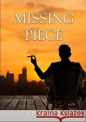 Missing Piece Uzo Okoye 9781326666507 Lulu.com