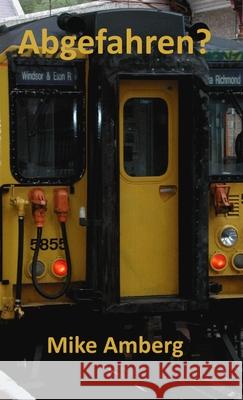 Abgefahren? Mike Amberg 9781326672218 Lulu.com