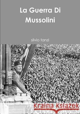 La Guerra Di Mussolini Silvio Tanzi 9781326692094
