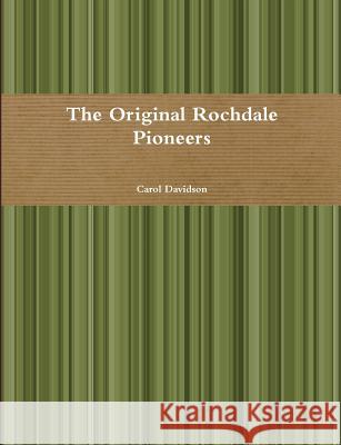 The Original Rochdale Pioneers Carol Davidson 9781326705220