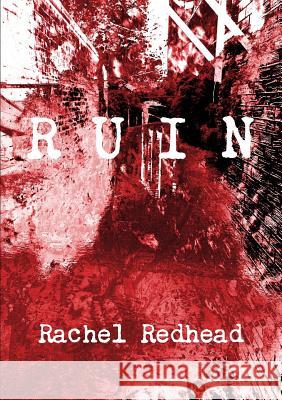 Ruin: A Tale of the Vengeance Cycle Rachel Redhead 9781326716783 Lulu.com