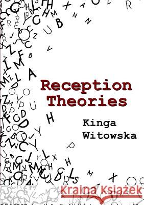 Reception Theories Kinga Witowska 9781326722173