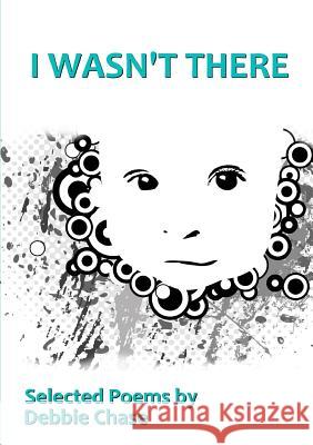 I Wasn't There Debbie Chase 9781326724009 Lulu.com