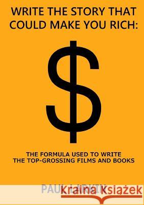 Write the Story That Could Make You Rich Paul Larkin 9781326729615 Lulu.com