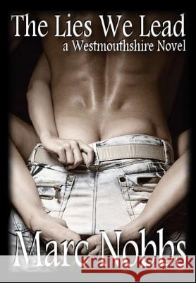 The Lies We Lead Marc Nobbs 9781326732141 Lulu.com