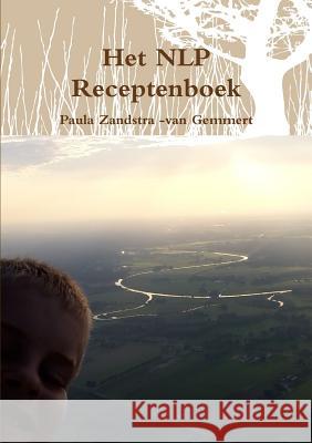 Het NLP Receptenboek P.F. Zandstra -van Gemmert 9781326732752 Lulu.com