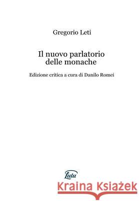 Il Nuovo Parlatorio Delle Monache Gregorio Leti 9781326733186