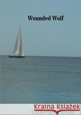 Wounded Wolf Catherine Carson 9781326734817