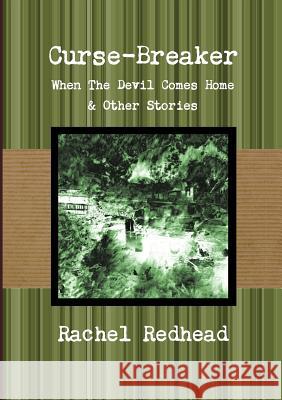 Curse-Breaker: When the Devil Comes Home Rachel Redhead 9781326735784