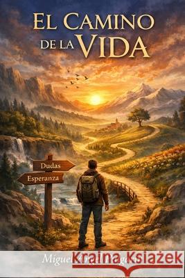 El camino de la vida Miguel ?ngel Pulgarin Iba?ez 9781326735852 Editorial Lulu