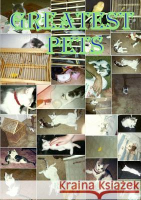 Greatest Pets Rodney Tupweod 9781326740382 Lulu.com