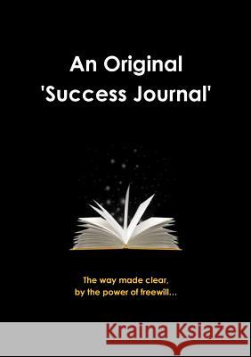 An Original Success Journal 1st Edition An Original Success Journal 9781326741549
