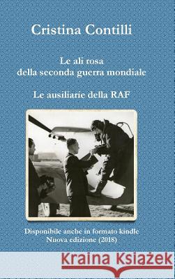 Le ali rosa della seconda guerra mondiale Le ausiliarie della RAF Contilli, Cristina 9781326750756 Lulu.com