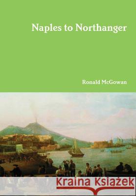 Naples to Northanger Ronald McGowan 9781326753313