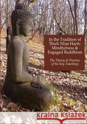 In the Tradition of Thich Nhat Hanh: Mindfulness and Engaged Buddhism Lauri Bower 9781326755935