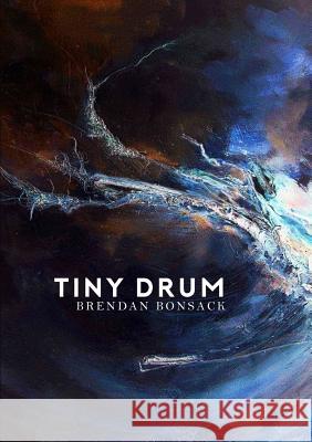 Tiny Drum Brendan Bonsack 9781326757922 Lulu.com