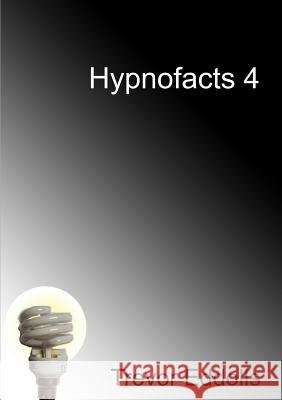 Hypnofacts 4 Trevor Eddolls 9781326761677 Lulu.com