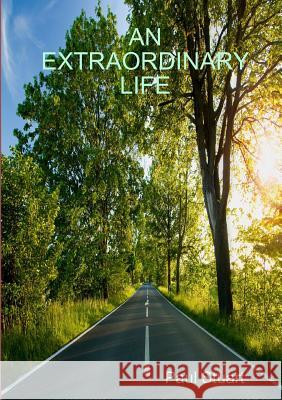 AN Extraordinary Life Paul Stuart 9781326771324 Lulu.com