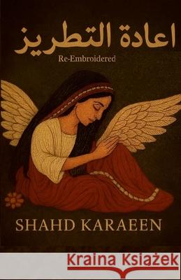 Re-Embroidered: Her Resilient Voice Shahd Karaeen 9781326773267 Lulu.com