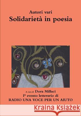 Solidarieta in Poesia Dora Millaci, RADIO UNA VOCE PER UN AIUTO 9781326776046