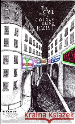 The Case of the Colour-Blind Racist Daniel McCoy 9781326776343