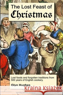 The Lost Feast of Christmas Glyn Hughes 9781326777555