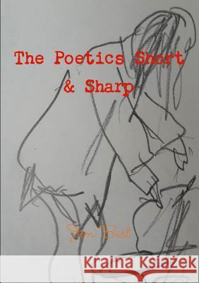 The Poetics Short & Sharp Jim Best 9781326791643 Lulu.com