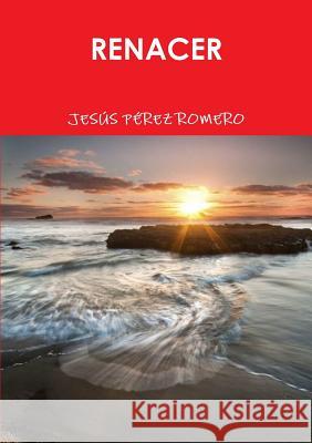 Renacer Jesus Perez Romero 9781326792633