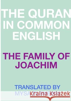The Family of Joachim: The Quran in Common English Mysa Elsheikh 9781326795108 Lulu.com